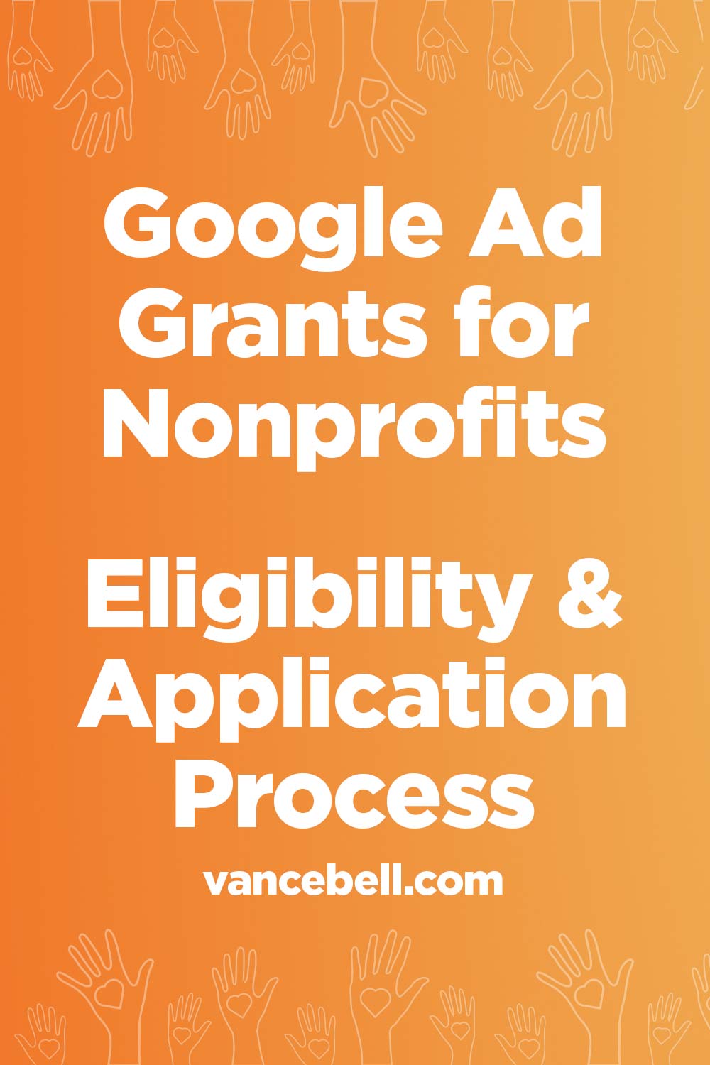 Google Ad Grants for Nonprofits - Eligibility & Application Process
