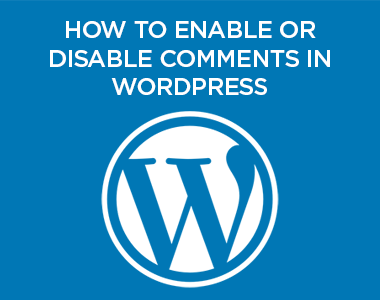 How to Enable or Disable Comments in WordPress