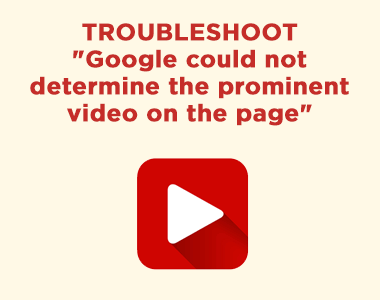 Troubleshoot the Google Search Console Alert: "Google could not determine the prominent video on the page"